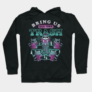 Bring Us All The Trash - Funny Cute Magic Ritual Raccoon Gift Hoodie